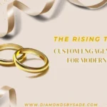The Rising Trend of Custom Engagement Rings for Modern Brides