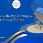 How to Choose the Perfect Proposal Ring for Your Special Moment