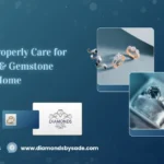 How to Properly Care for Diamond & Gemstone Rings at Home